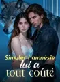Simuler l'amnésie lui a tout coûté cover