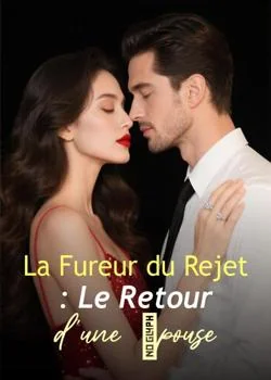 La Fureur du Rejet : Le Retour d'une Épouse