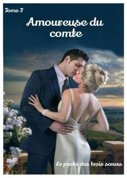 Le pacte des trois sœurs tome I (Amoureuse du comte)