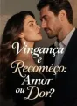Vingança e Recomeço: Amor ou Dor? cover