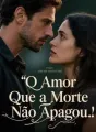 O Amor Que a Morte Não Apagou cover