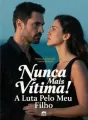 Nunca Mais Vítima: A Luta Pelo Meu Filho cover