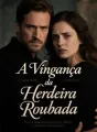 A Vingança da Herdeira Roubada cover