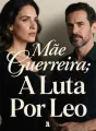 Mãe Guerreira: A Luta Por Leo cover