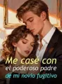 Me casé con el poderoso padre de mi novio fugitivo cover
