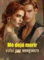 Me dejó morir, volví por venganza cover
