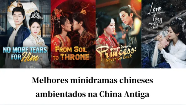 Melhores minidramas chineses ambientados na China Antiga