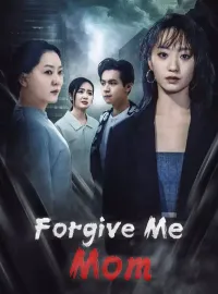 Forgive Me, MomShort Dramas