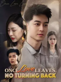 Once Love Leaves, No Turning Back