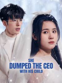 She Dumped the CEO with His ChildShort Dramas