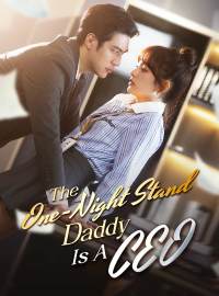 The One-Night Stand Daddy Is A CEOShort Dramas