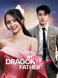 My Dragon King FatherShort Dramas