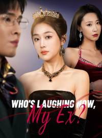 Who's Laughing Now, My Ex? (English-dubbed)Short Dramas