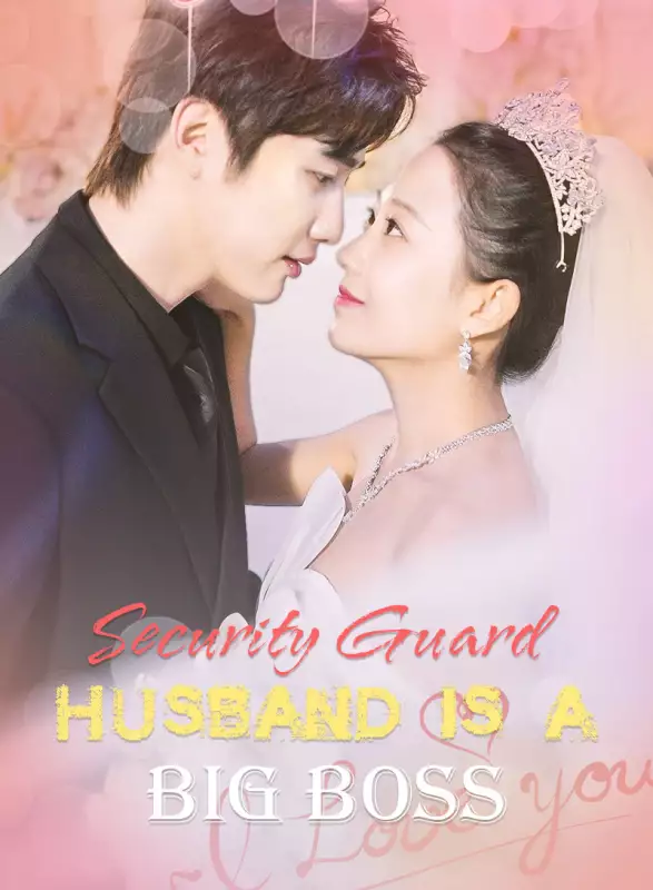 Security Guard Husband Is a Big Boss 