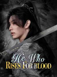 He Who Rises for BloodShort Dramas
