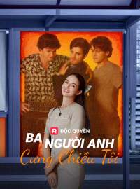 Ba Người Anh Cưng Chiều Tôi