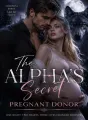 The Alpha's Secret Pregnant Donor cover