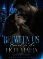 Between Us : Bound To Him cover