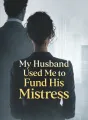 My Husband Used Me to Fund His Mistress cover