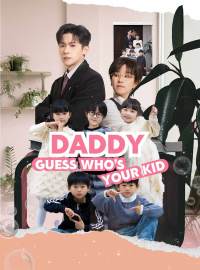 Daddy, Guess Who's Your Kid?Short Dramas