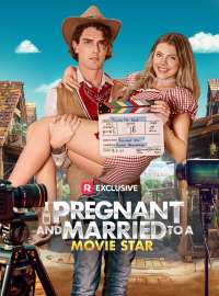 Pregnant and Married to a Movie StarShort Dramas