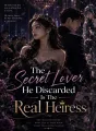 The Secret Lover He Discarded Is The Real Heiress cover
