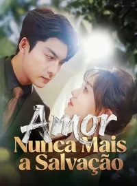 Amor, Nunca Mais a SalvaçãoMini Séries