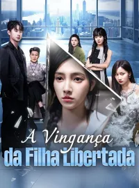 A Vingança da Filha Libertada (Dublado)Dramas Curtos