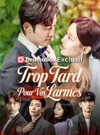 Trop Tard Pour Vos LarmesMini-dramas