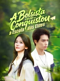 A Bolsista que Conquistou a Escola das Elites (Dublado)Dramas Curtos