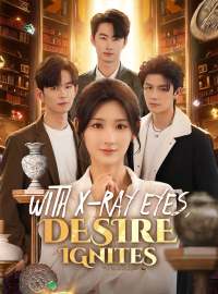 With X-Ray Eyes, Desire IgnitesShort Dramas