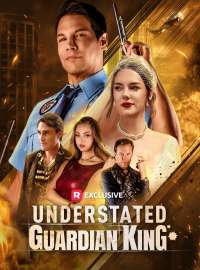 Understated Guardian KingShort Dramas
