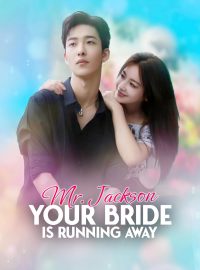 Mr. Jackson, Your Bride Is Running AwayShort Dramas