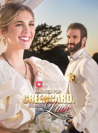 Married for Green Card, Stayed for LoveShort Dramas