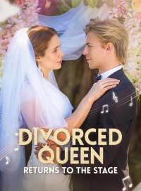 Divorced Queen Returns to The StageShort Dramas
