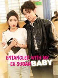 Entangled with My Ex Sugar BabyShort Dramas