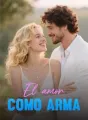 El amor como arma: Recuperé la herencia con la ayuda de mi exnovio cover