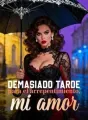 Demasiado tarde para el arrepentimiento, mi amor cover
