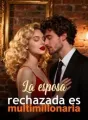 La esposa rechazada es multimillonaria cover