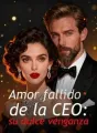 Amor fallido de la CEO: su dulce venganza cover