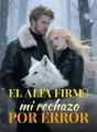 El Alfa firmó mi rechazo por error cover