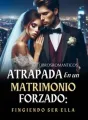 Atrapada en un Matrimonio Forzado: Fingiendo Ser Ella cover