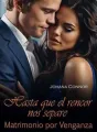 Hasta que el rencor nos separe. Matrimonio por venganza cover