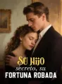 Su hijo secreto, su fortuna robada cover
