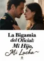 La Bigamia del Oficial: Mi Hijo, Mi Lucha cover