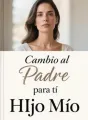 Cambio al Padre para tí HIjo Mío cover