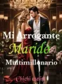 Mi Arrogante Marido Multimillonario cover