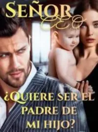 Señor Ceo ¿Quiere ser el padre mi hijo?