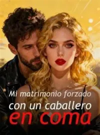 Mi matrimonio forzado con un caballero en coma