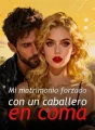 Mi matrimonio forzado con un caballero en coma cover